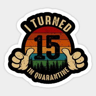 I Turned 15 In Quarantine Sticker